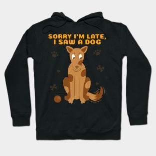 Sorry I'm late I saw a dog 2 Hoodie